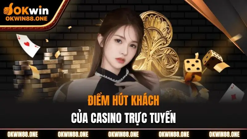 Điểm thu hút khách của casino Okwin