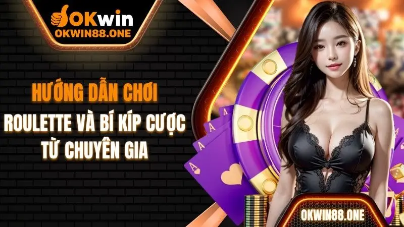 Hướng dẫn chơi roulette OKWIN