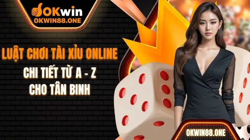 Luật chơi tài xỉu online Okwin