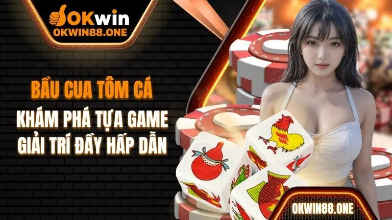 Bầu cua tôm cá OKWIN