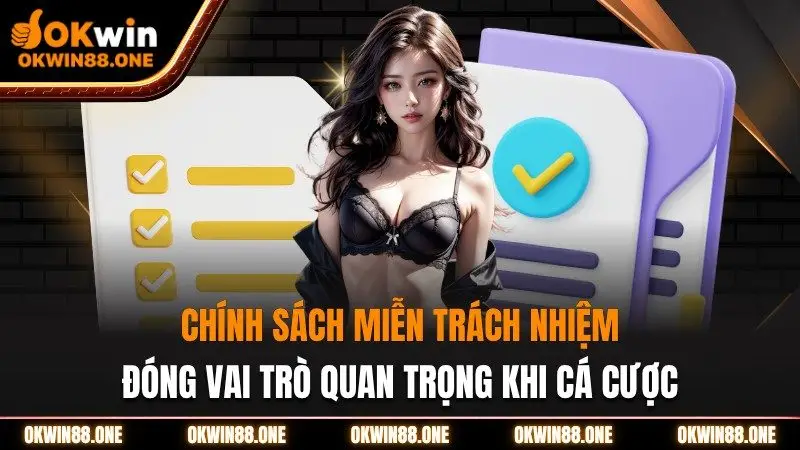 Chính sách miễn trách nhiệm đóng vai trò quan trọng OKWIN