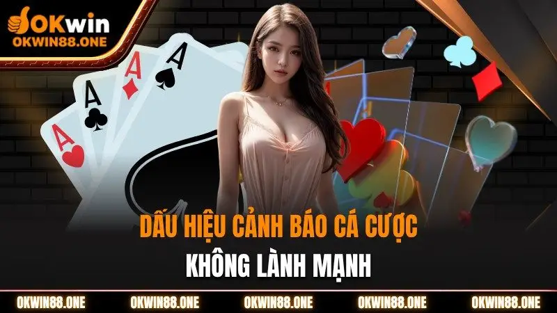 Dấu hiệu cảnh báo cá cược Okwin