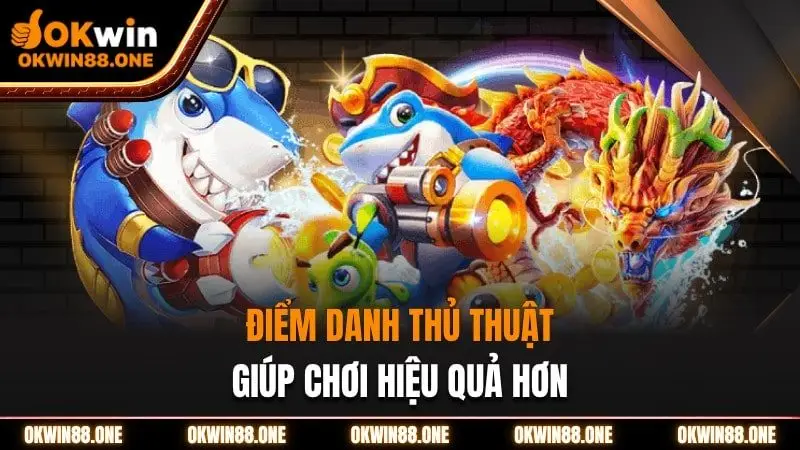 Những thủ thuật giúp chơi hiệu quả hơn