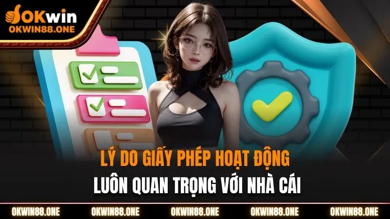Giấy phép hoạt động luôn quan trọng với OKWIN
