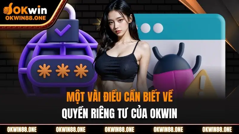 Quyền riêng tư cần biết của OKWIN