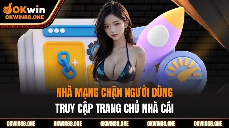 Nhà mạng chặn người dùng truy cập vào trang chủ