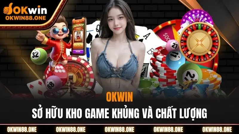 Okwin sở hữu kho game khủng 