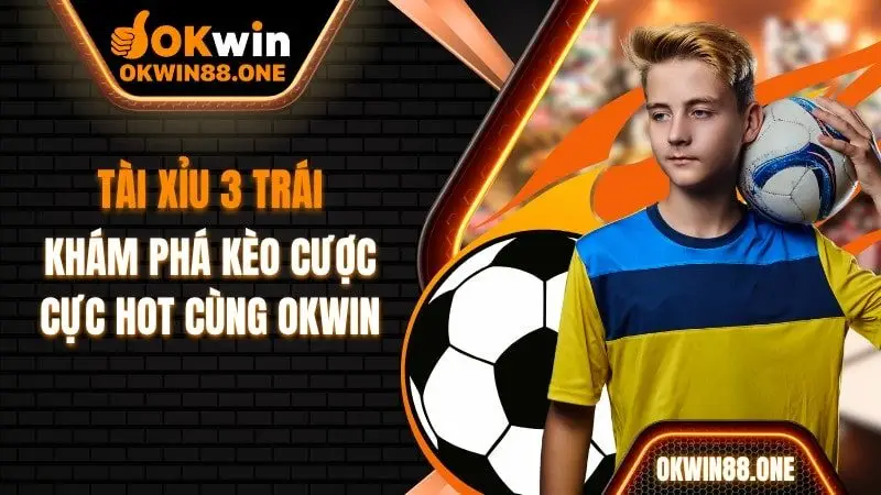 Tài xỉu 3 trái OKWIN