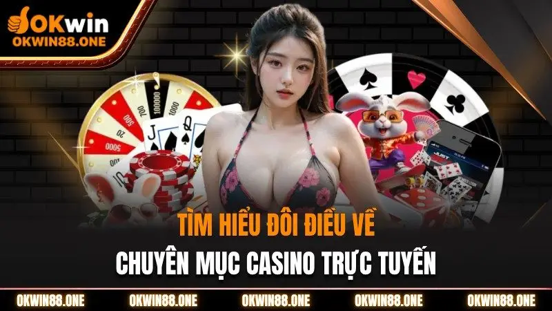 Tìm hiểu đôi điều về casino okwin