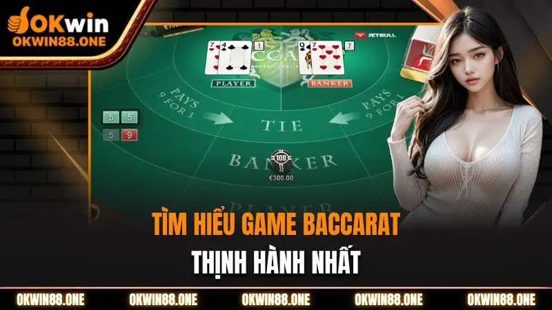 Tìm hiểu game baccarat OKWIN